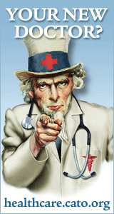 Uncle Sam-Your New Doctor? healthcare.cato.org